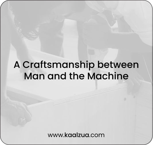 Kaalzua- a Craftsmanship between Man and the Machine